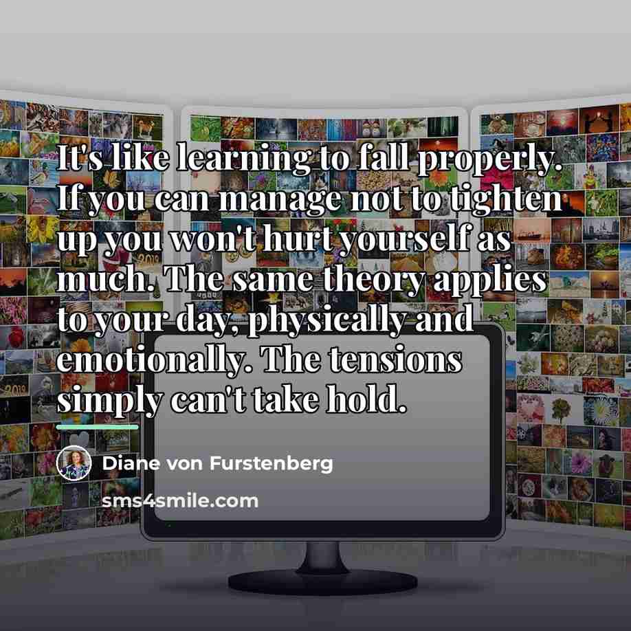 “It's like learning to fall properly. If you can manage…” quote by Diane von Furstenberg