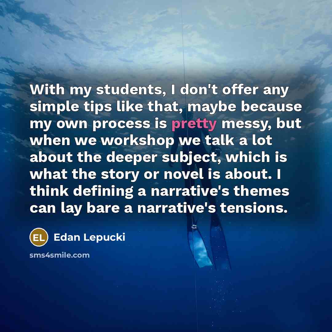 “With my students, I don't offer any simple tips like…” quote by Edan Lepucki
