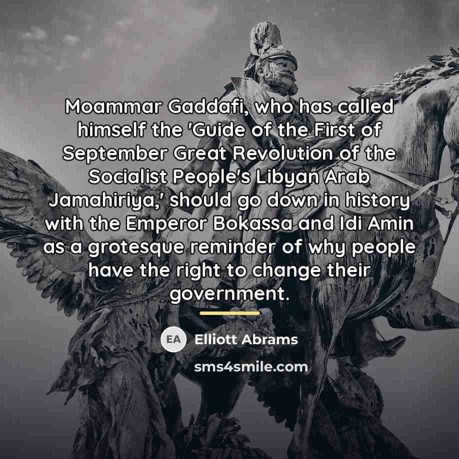 “Moammar Gaddafi, who has called himself the 'Guide of the…” quote by Elliott Abrams
