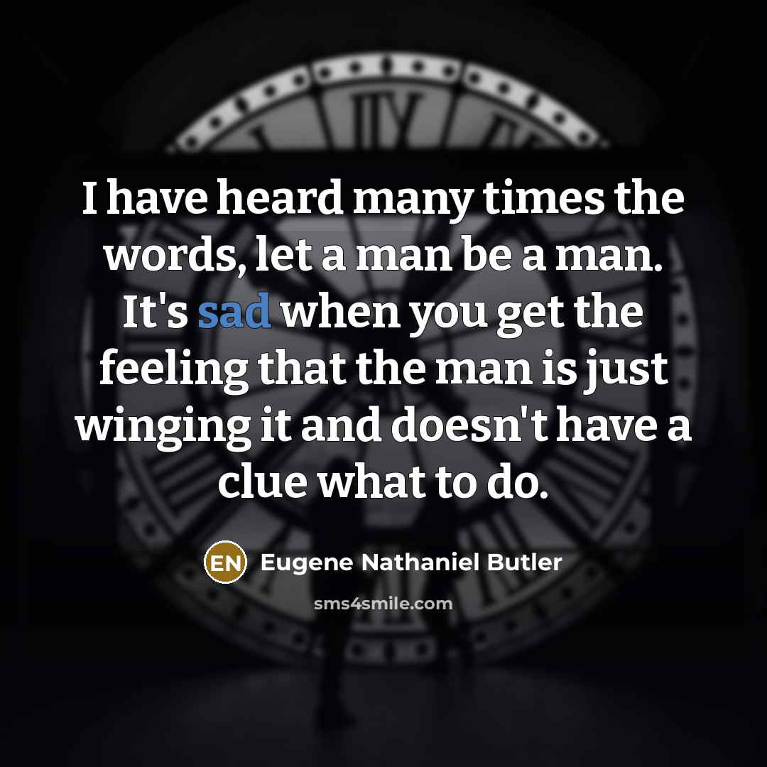 “I have heard many times the words, let a man…” quote by Eugene Nathaniel Butler