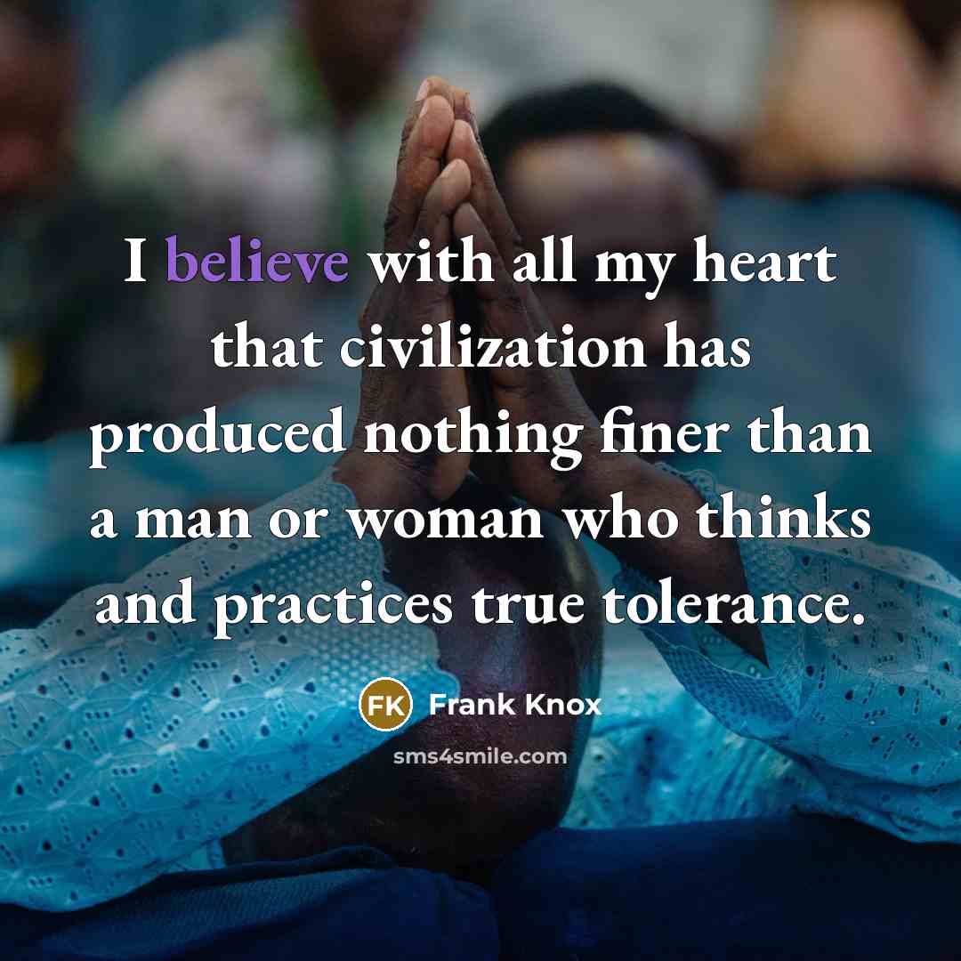 “I believe with all my heart that civilization has produced…” quote by Frank Knox