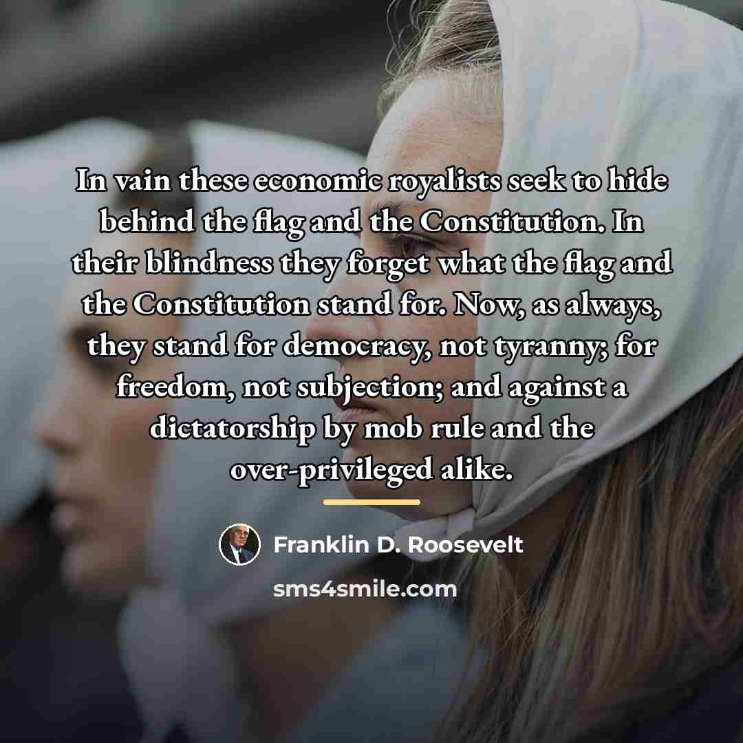 “In vain these economic royalists seek to hide behind the…” quote by Franklin D. Roosevelt