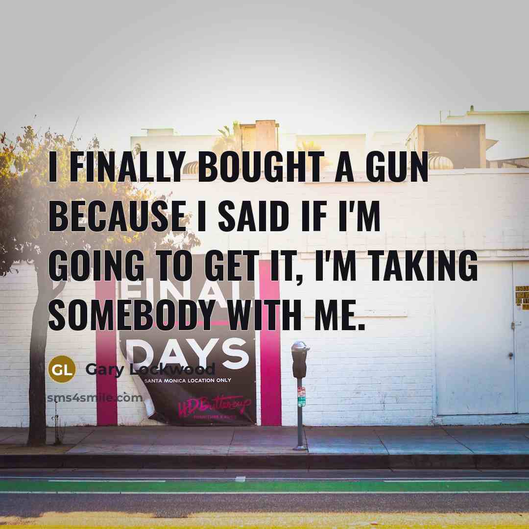 “I finally bought a gun because I said if I'm…” quote by Gary Lockwood