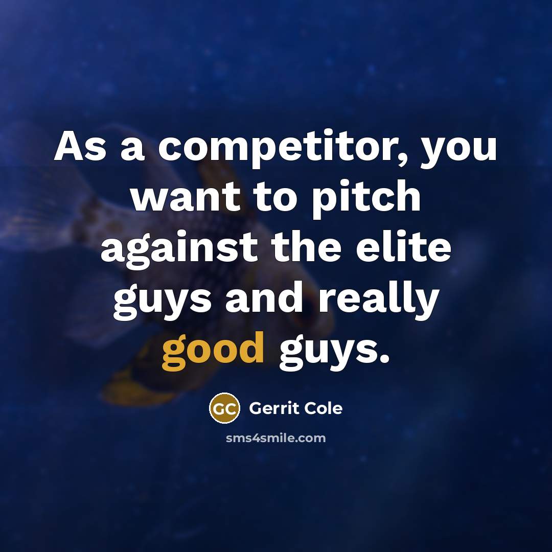 “As a competitor, you want to pitch against the elite…” quote by Gerrit Cole