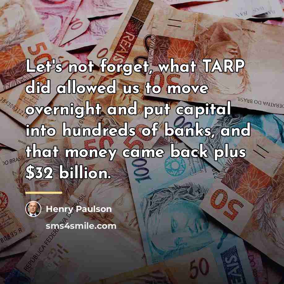 “Let's not forget, what TARP did allowed us to move…” quote by Henry Paulson
