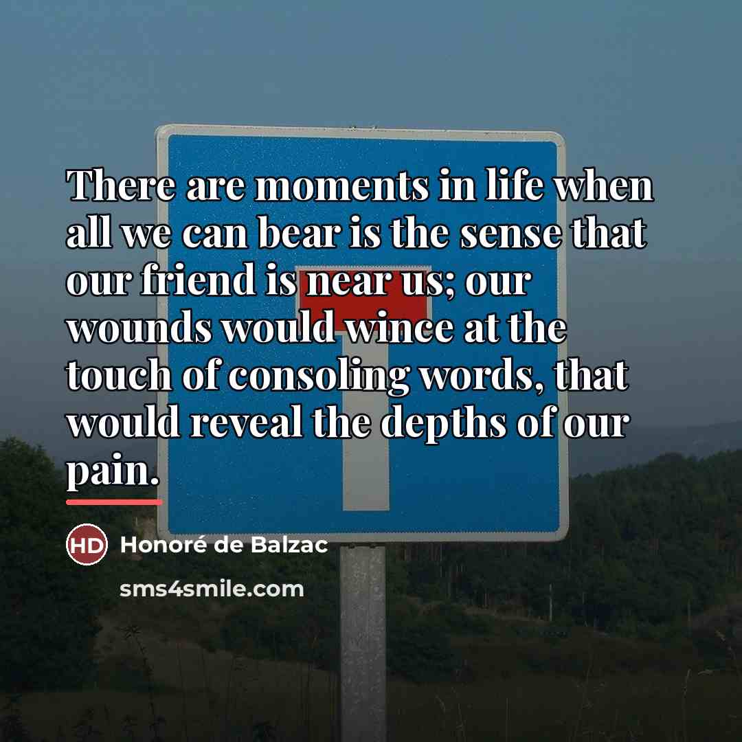 “There are moments in life when all we can bear…” quote by Honore de Balzac
