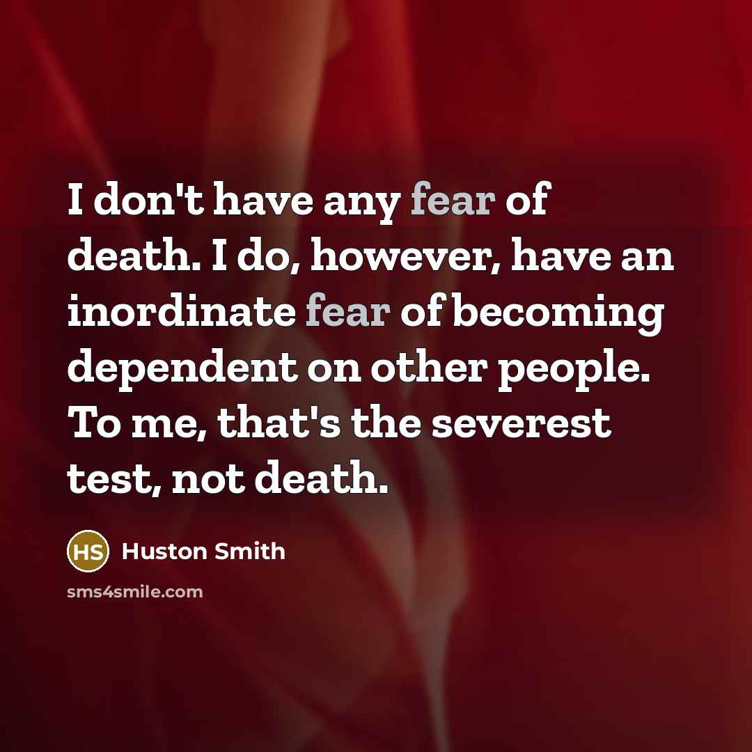 “I don't have any fear of death. I do, however,…” quote by Huston Smith