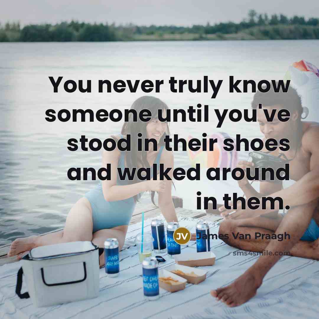 “You never truly know someone until you've stood in their…” quote by James Van Praagh