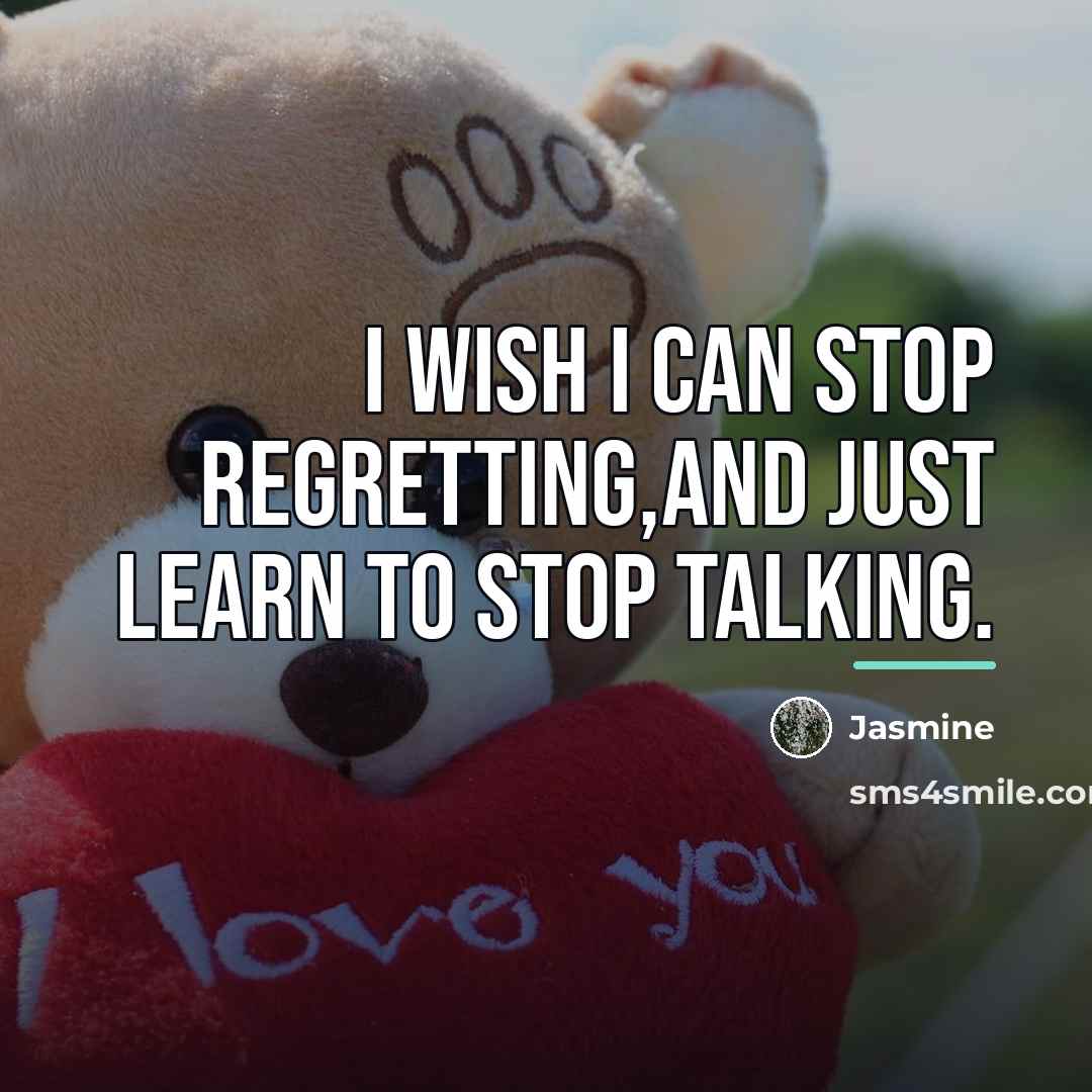 “I wish I can stop regretting,and just learn to stop…” quote by Jasmine