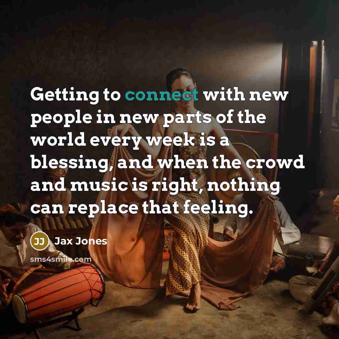 “Getting to connect with new people in new parts of…” quote by Jax Jones