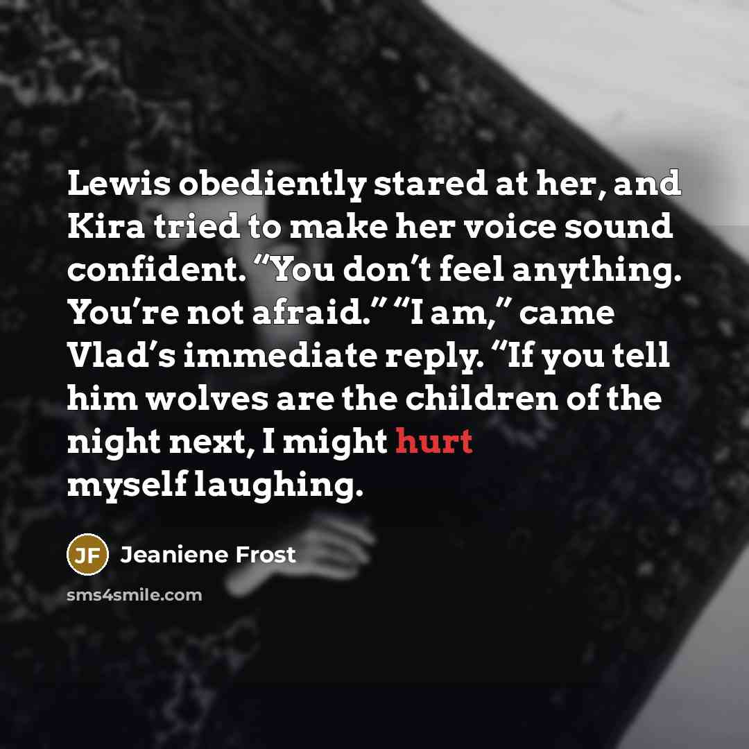 “Lewis obediently stared at her, and Kira tried to make…” quote by Jeaniene Frost