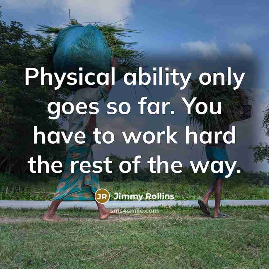 “Physical ability only goes so far. You have to work…” quote by Jimmy Rollins