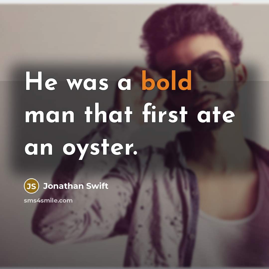 “He was a bold man that first ate an oyster.” quote by Jonathan Swift