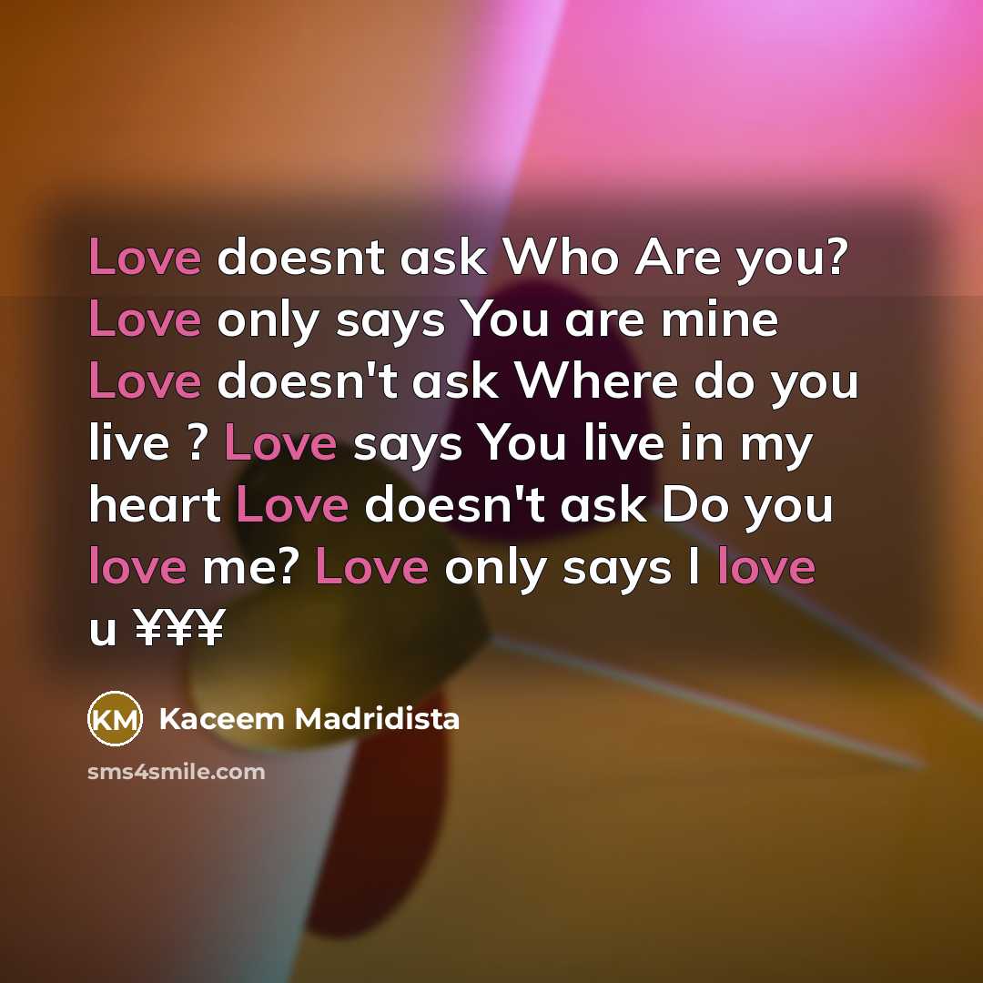 “Love doesnt ask Who Are you? Love only says You…” quote by Kaceem Madridista