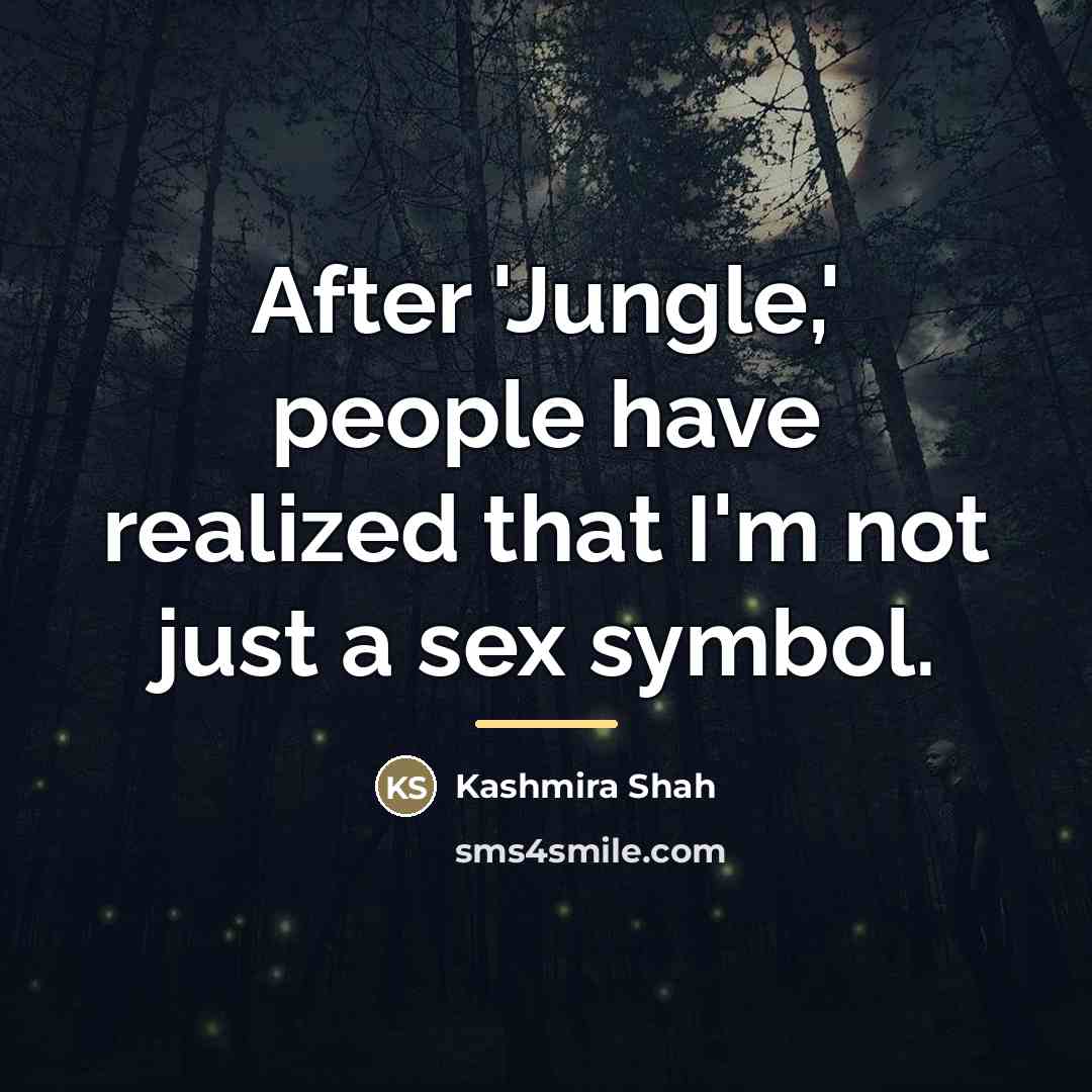“After 'Jungle,' people have realized that I'm not just a…” quote by Kashmira Shah