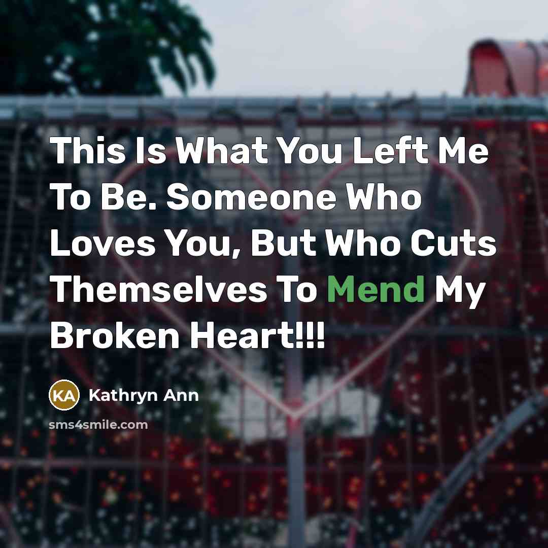 “This Is What You Left Me To Be. Someone Who…” quote by Kathryn Ann
