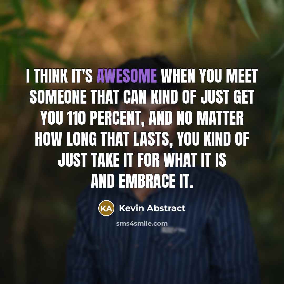 “I think it's awesome when you meet someone that can…” quote by Kevin Abstract