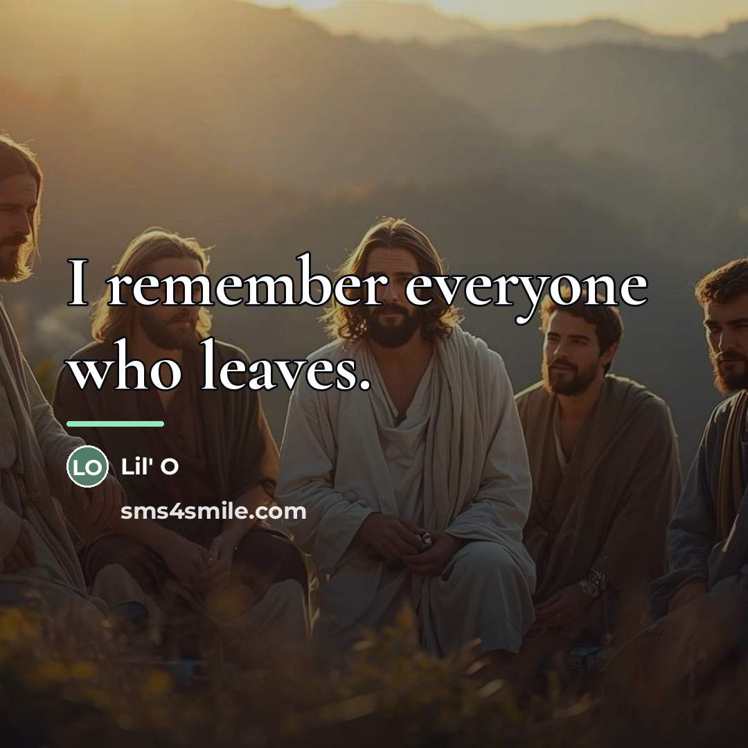 “I remember everyone who leaves.…” quote by Lil' O