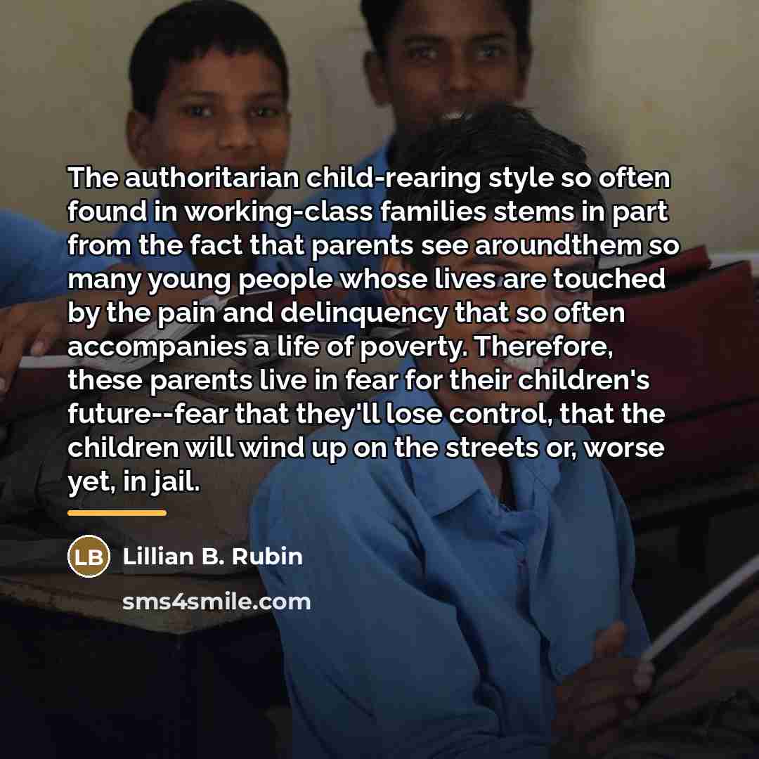 “The authoritarian child-rearing style so often found in working-class families…” quote by Lillian B. Rubin
