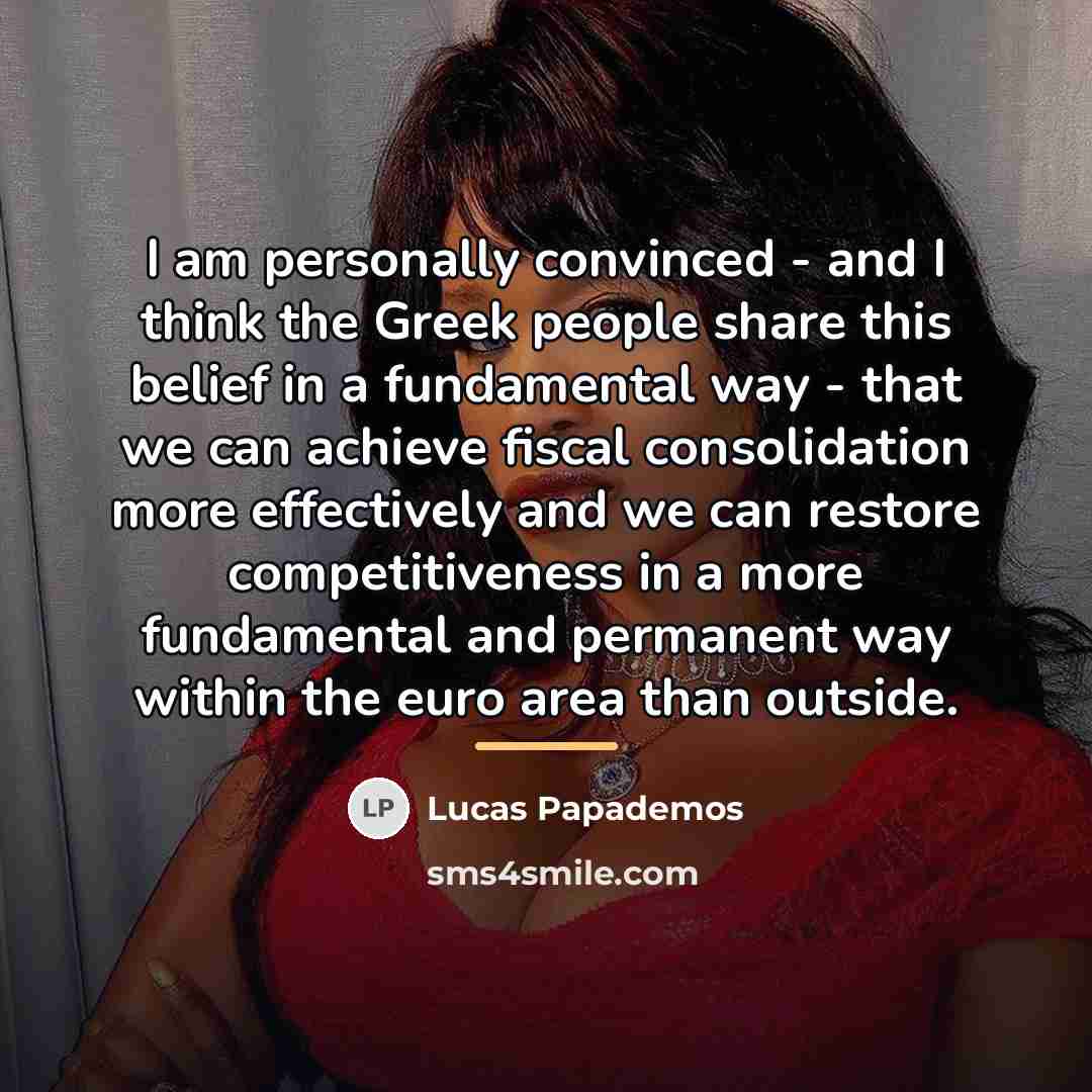 “I am personally convinced - and I think the Greek…” quote by Lucas Papademos