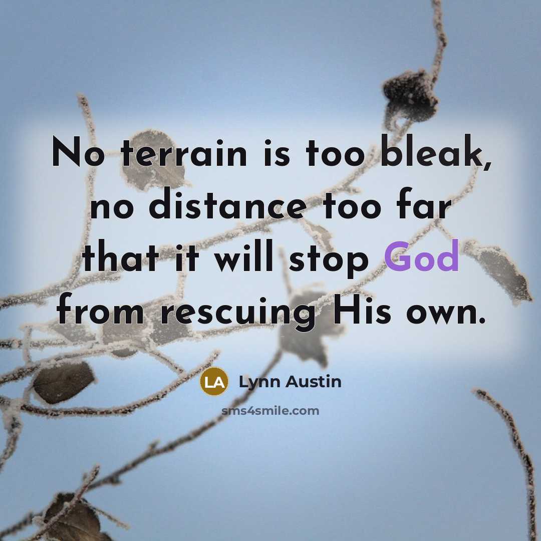 “No terrain is too bleak, no distance too far that…” quote by Lynn Austin