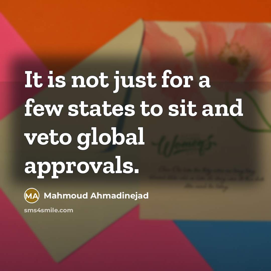 “It is not just for a few states to sit…” quote by Mahmoud Ahmadinejad