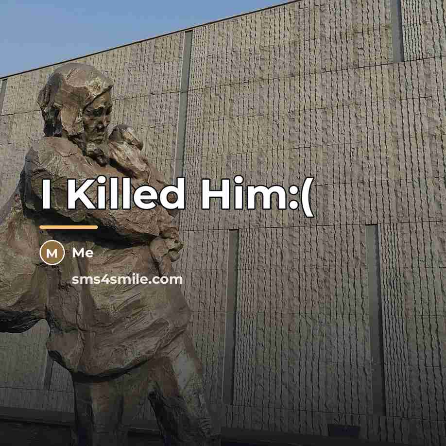 “I Killed Him:(…” quote by Me