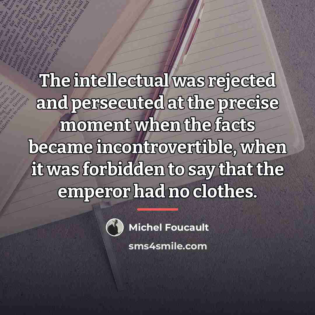 “The intellectual was rejected and persecuted at the precise moment…” quote by Michel Foucault
