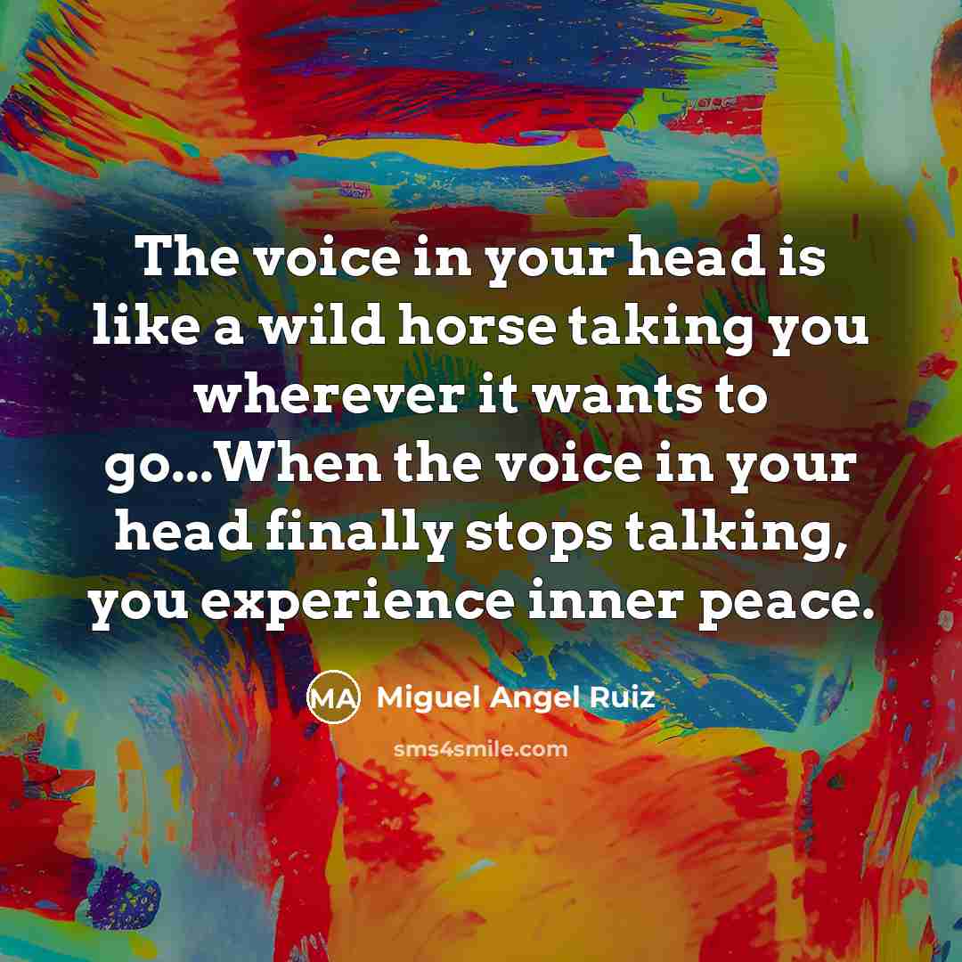 “The voice in your head is like a wild horse…” quote by Miguel Angel Ruiz