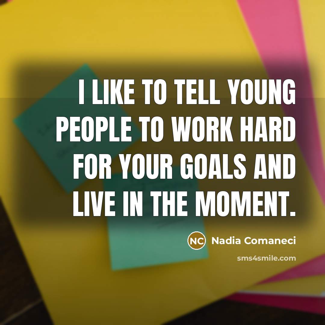“I like to tell young people to work hard for…” quote by Nadia Comaneci