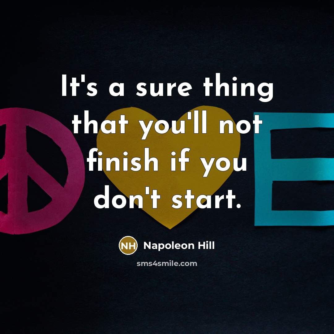 “It's a sure thing that you'll not finish if you…” quote by Napoleon Hill
