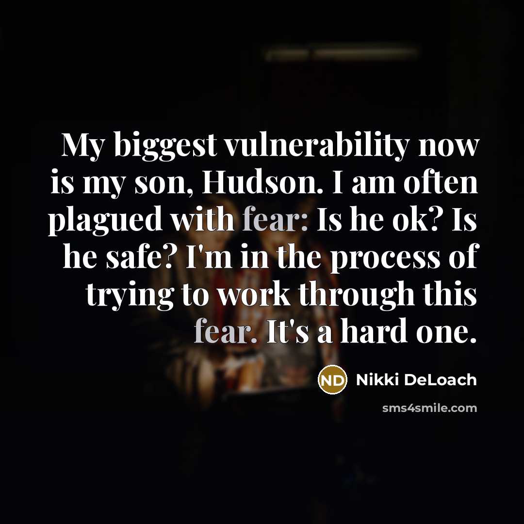 “My biggest vulnerability now is my son, Hudson. I am…” quote by Nikki DeLoach
