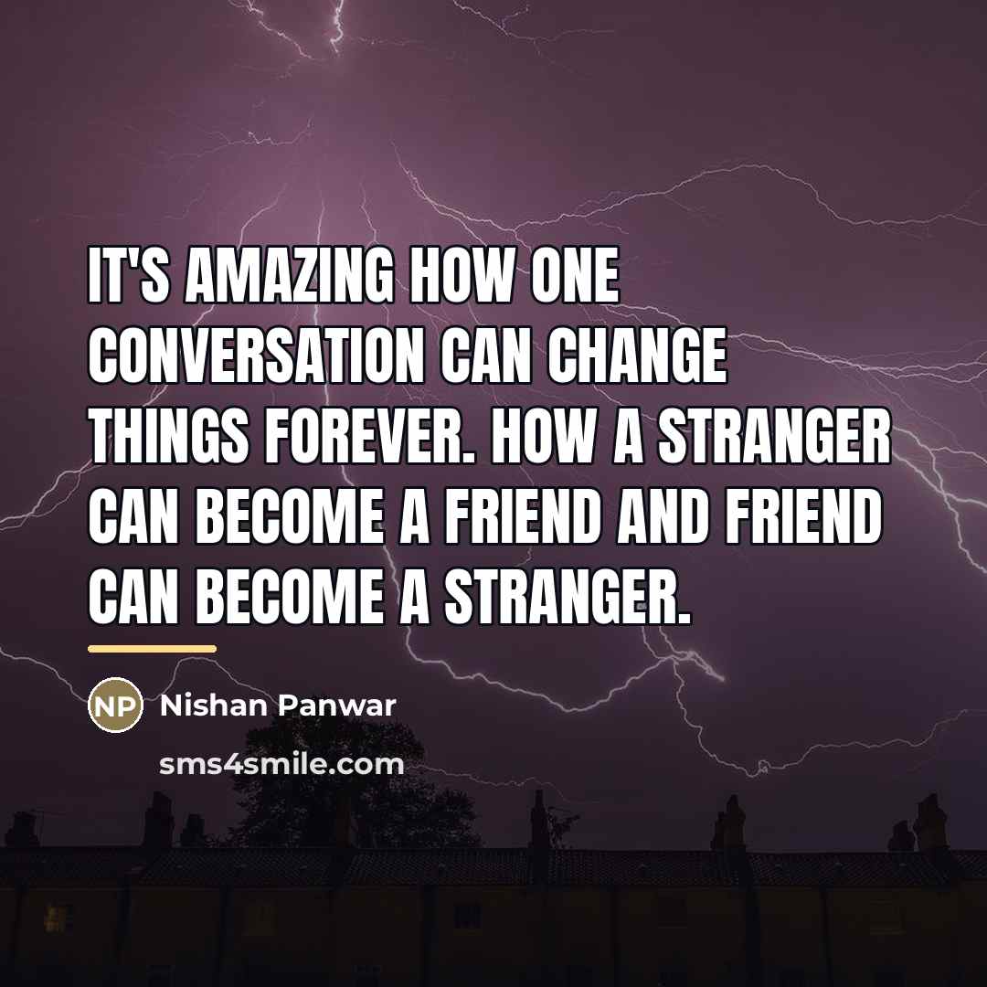 “It's amazing how one conversation can change things forever. How…” quote by Nishan Panwar