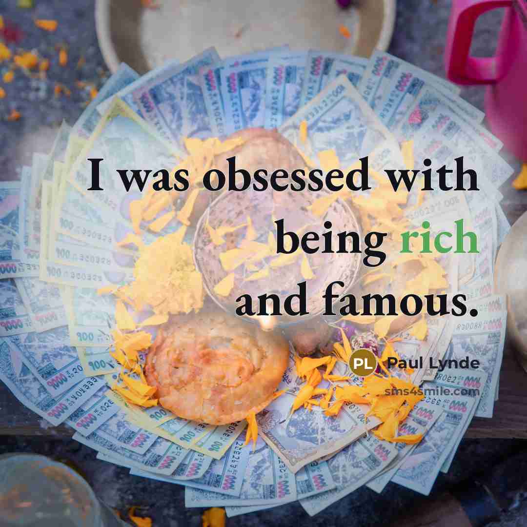 “I was obsessed with being rich and famous.…” quote by Paul Lynde