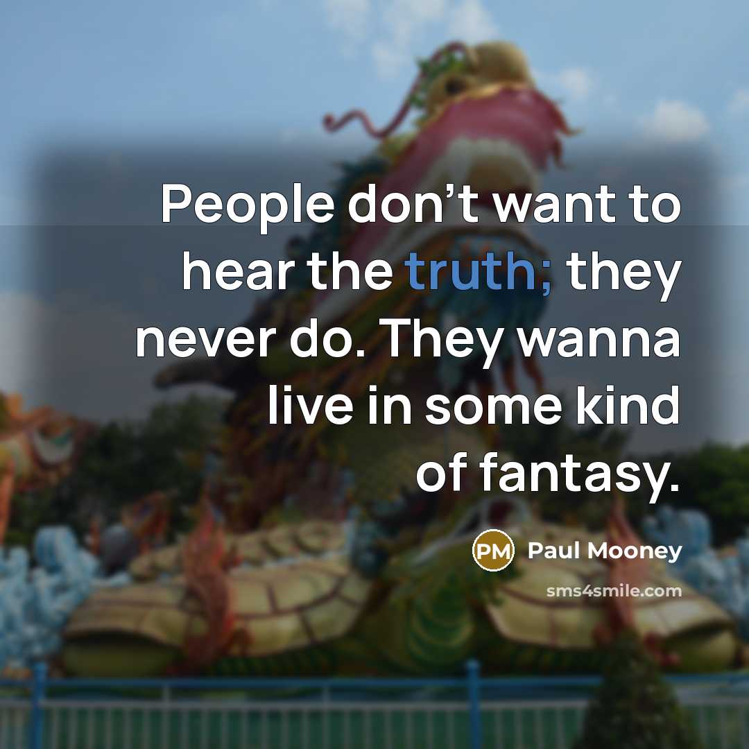 “People don't want to hear the truth; they never do.…” quote by Paul Mooney