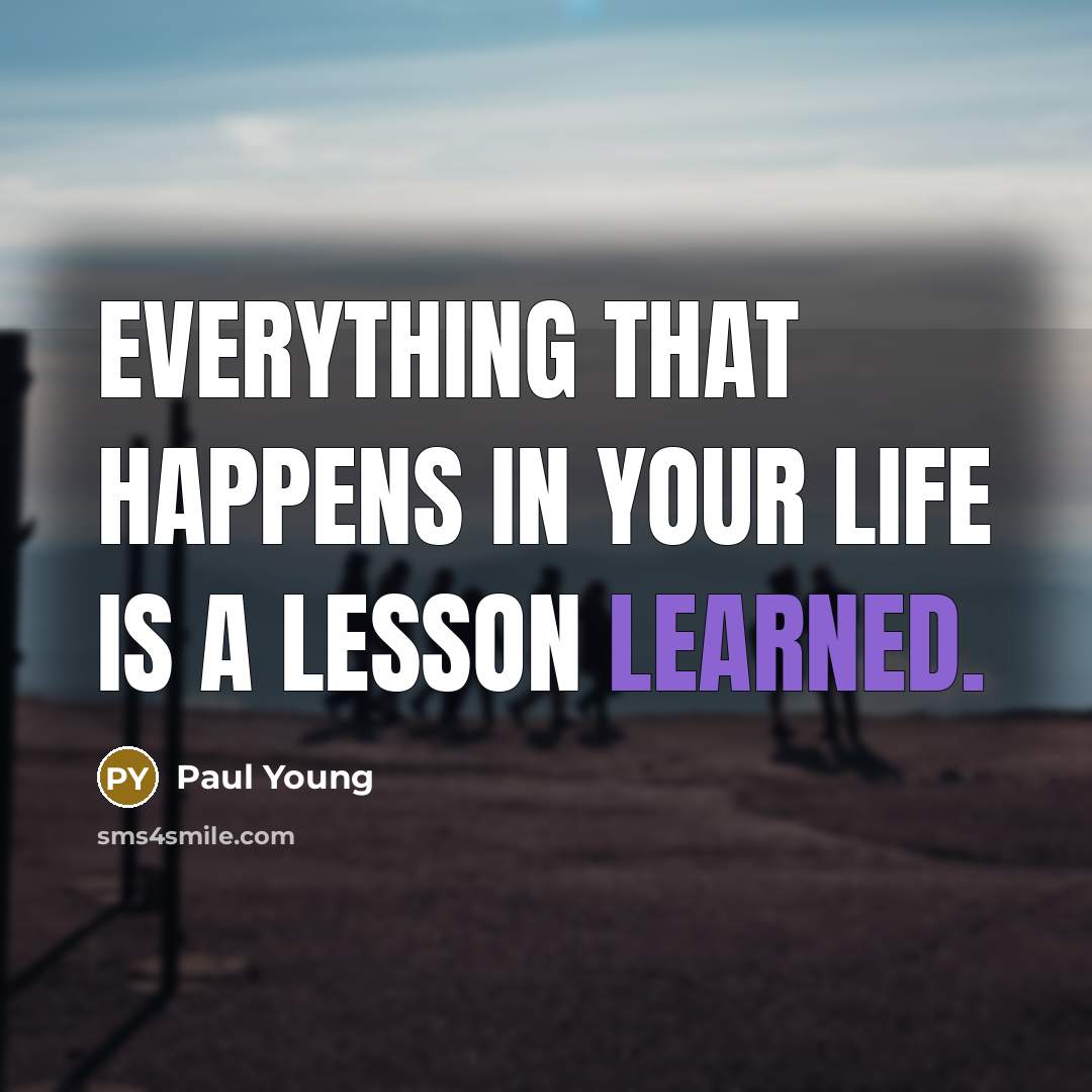 “Everything that happens in your life is a lesson learned.…” quote by Paul Young