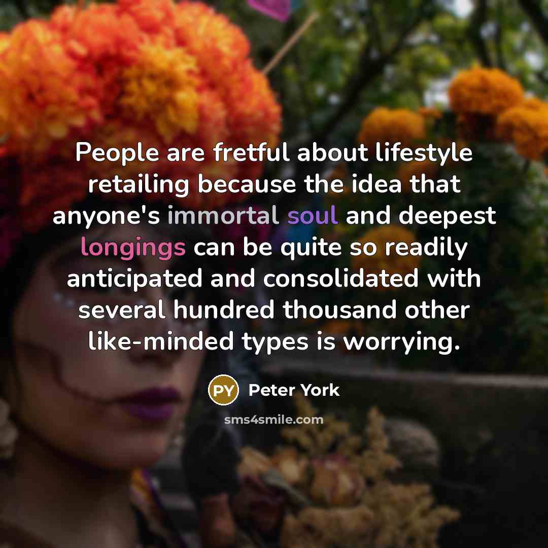 “People are fretful about lifestyle retailing because the idea that…” quote by Peter York