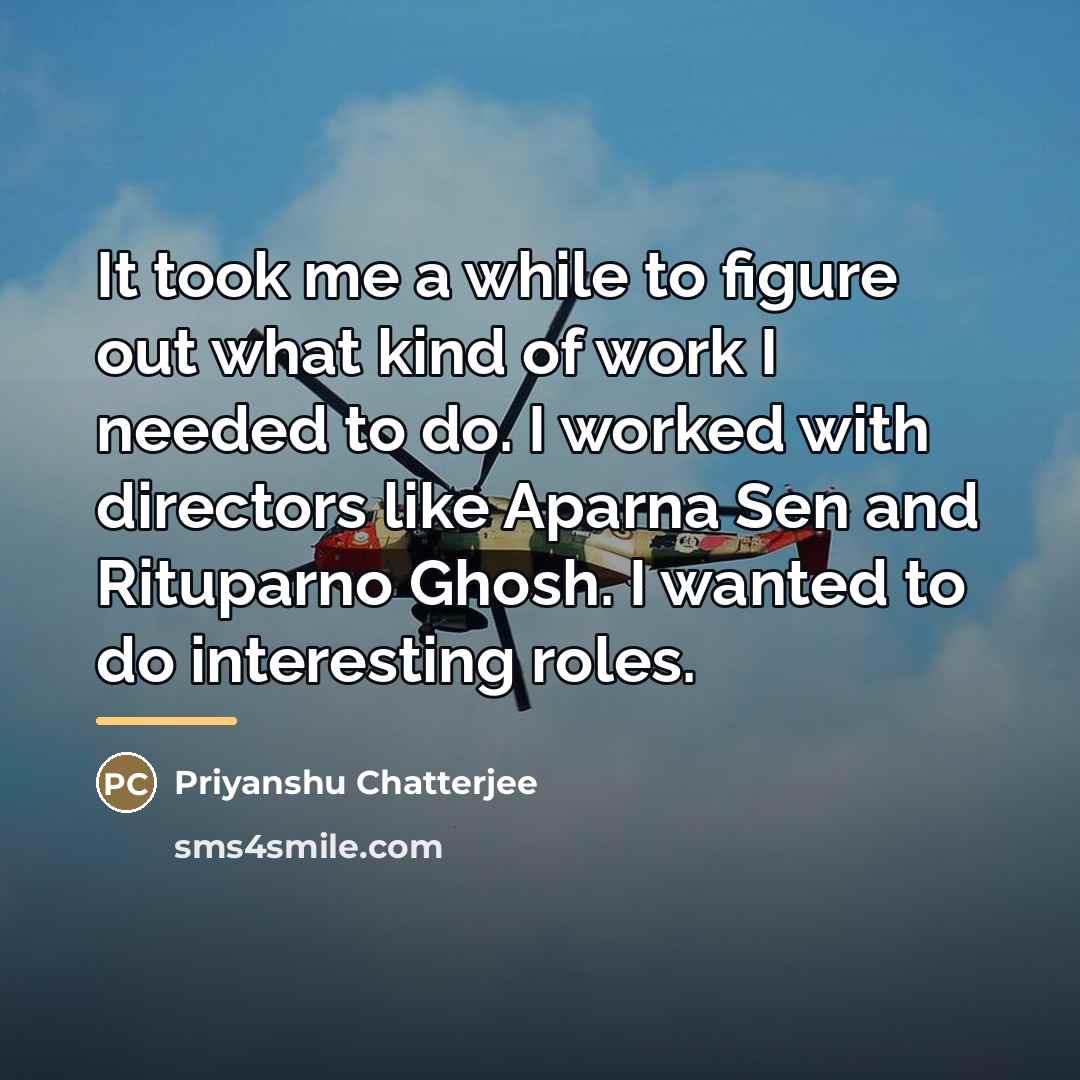 “It took me a while to figure out what kind…” quote by Priyanshu Chatterjee