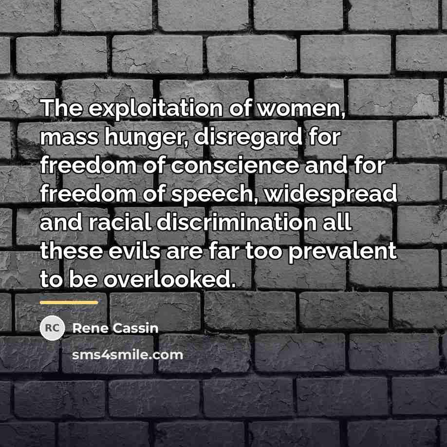 “The exploitation of women, mass hunger, disregard for freedom of…” quote by Rene Cassin
