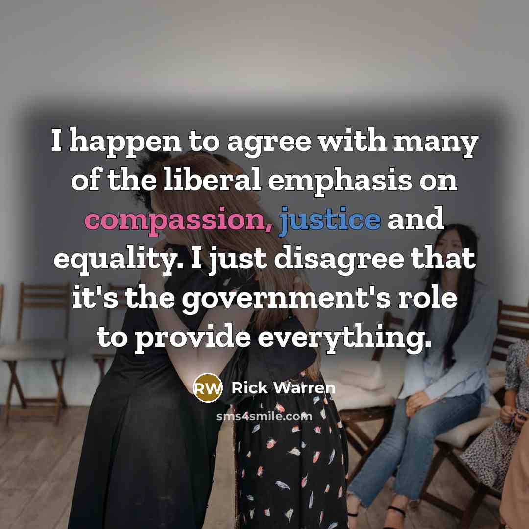 “I happen to agree with many of the liberal emphasis…” quote by Rick Warren