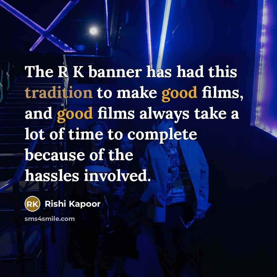 “The R K banner has had this tradition to make…” quote by Rishi Kapoor