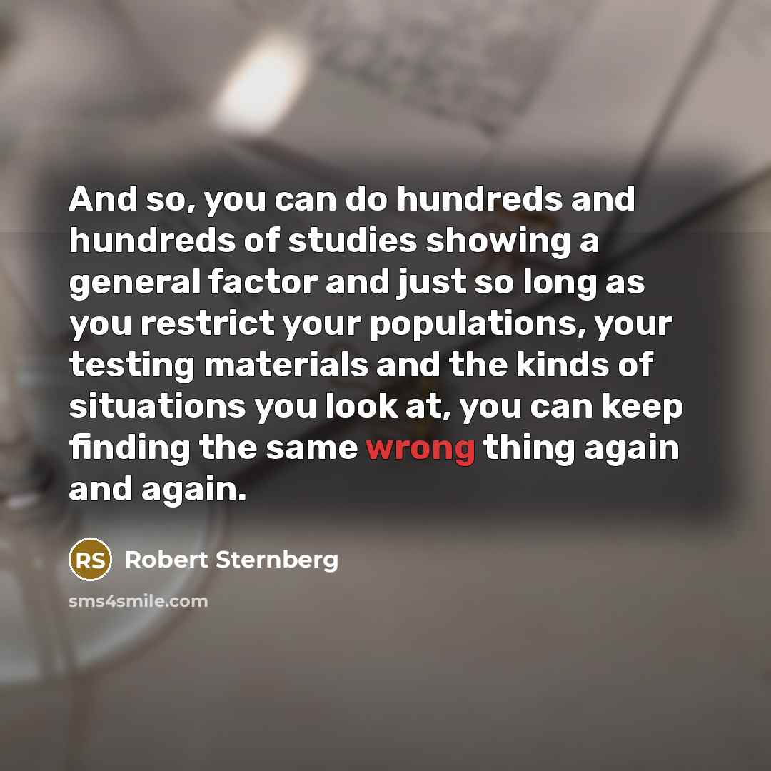 “And so, you can do hundreds and hundreds of studies…” quote by Robert Sternberg