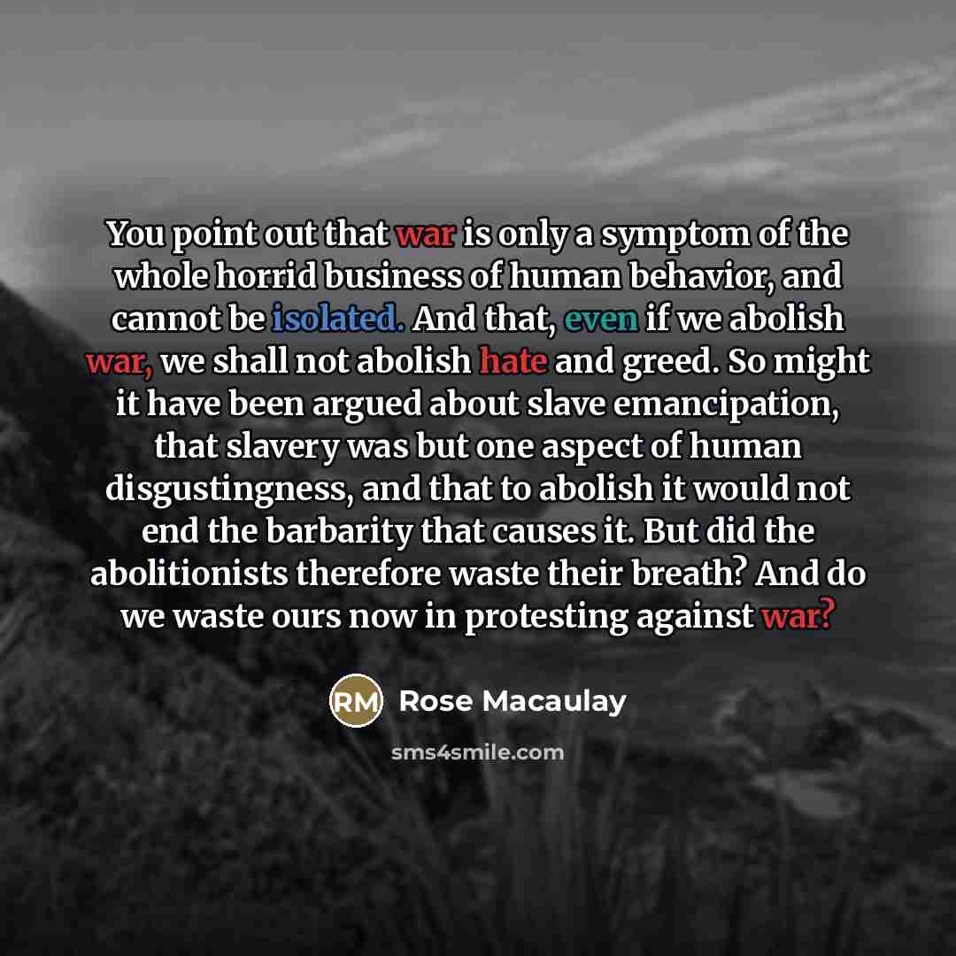 “You point out that war is only a symptom of…” quote by Rose Macaulay