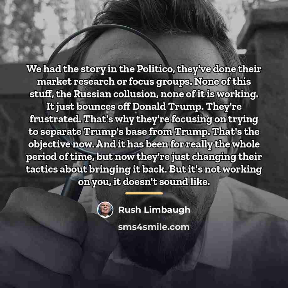“We had the story in the Politico, they've done their…” quote by Rush Limbaugh