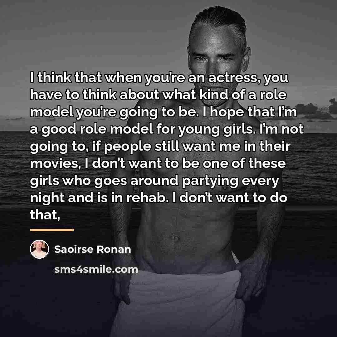 “I think that when you’re an actress, you have to…” quote by Saoirse Ronan