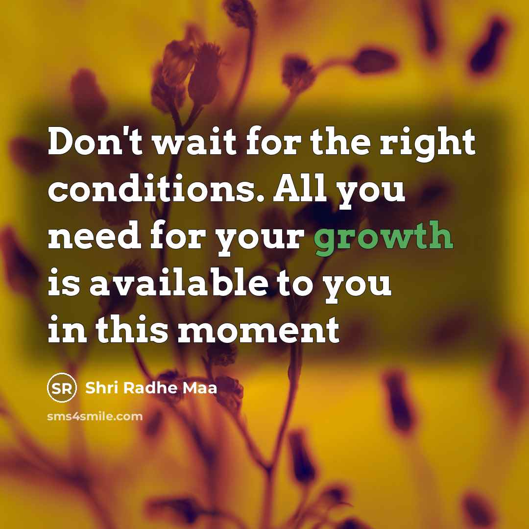 “Don't wait for the right conditions. All you need for…” quote by Shri Radhe Maa