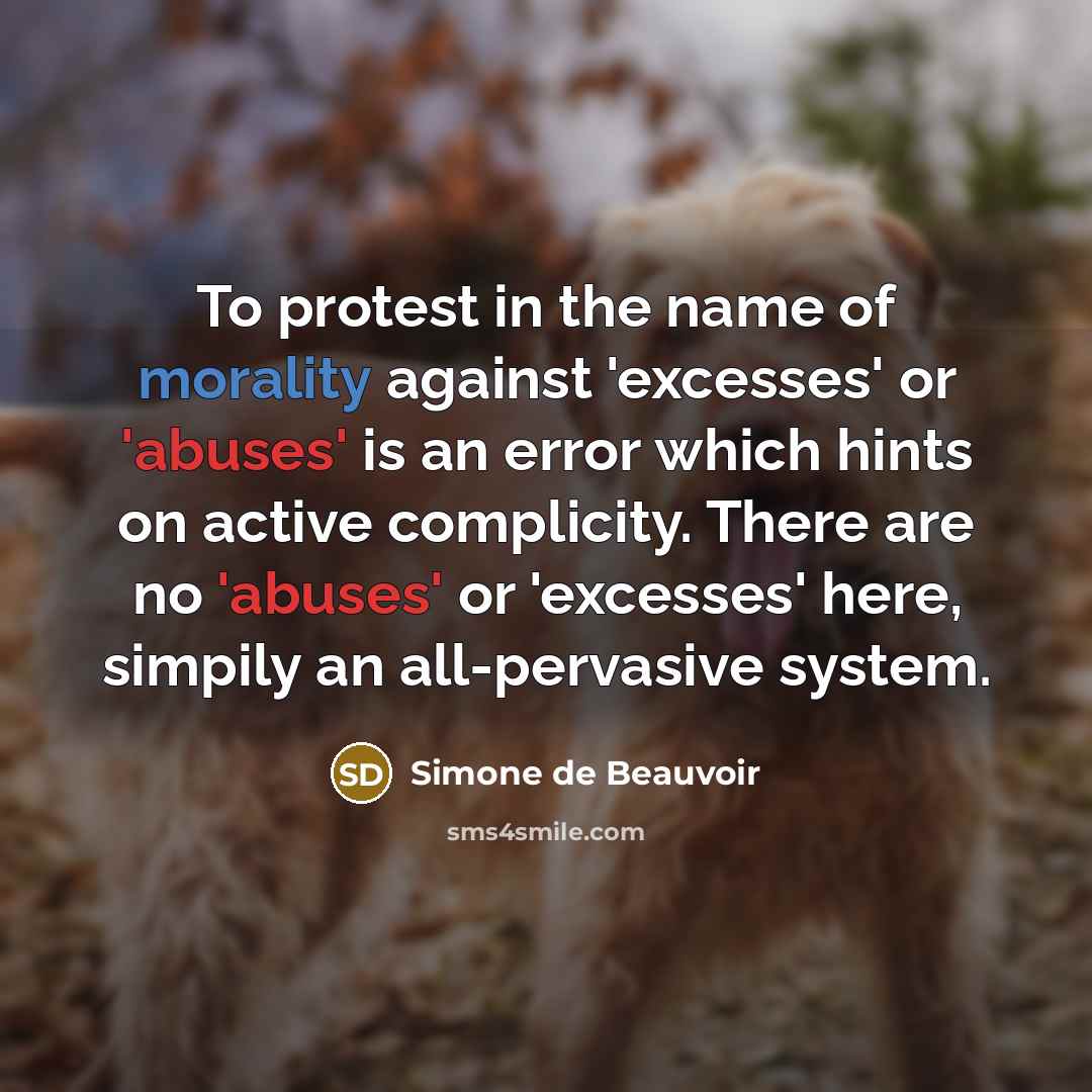 “To protest in the name of morality against 'excesses' or…” quote by Simone de Beauvoir