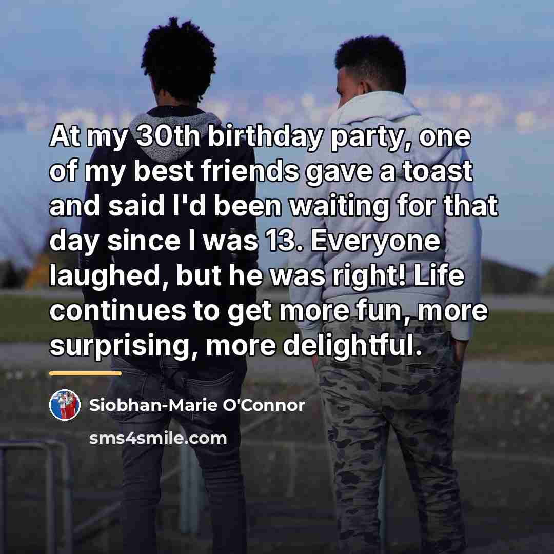 “At my 30th birthday party, one of my best friends…” quote by Siobhan-Marie O'Connor