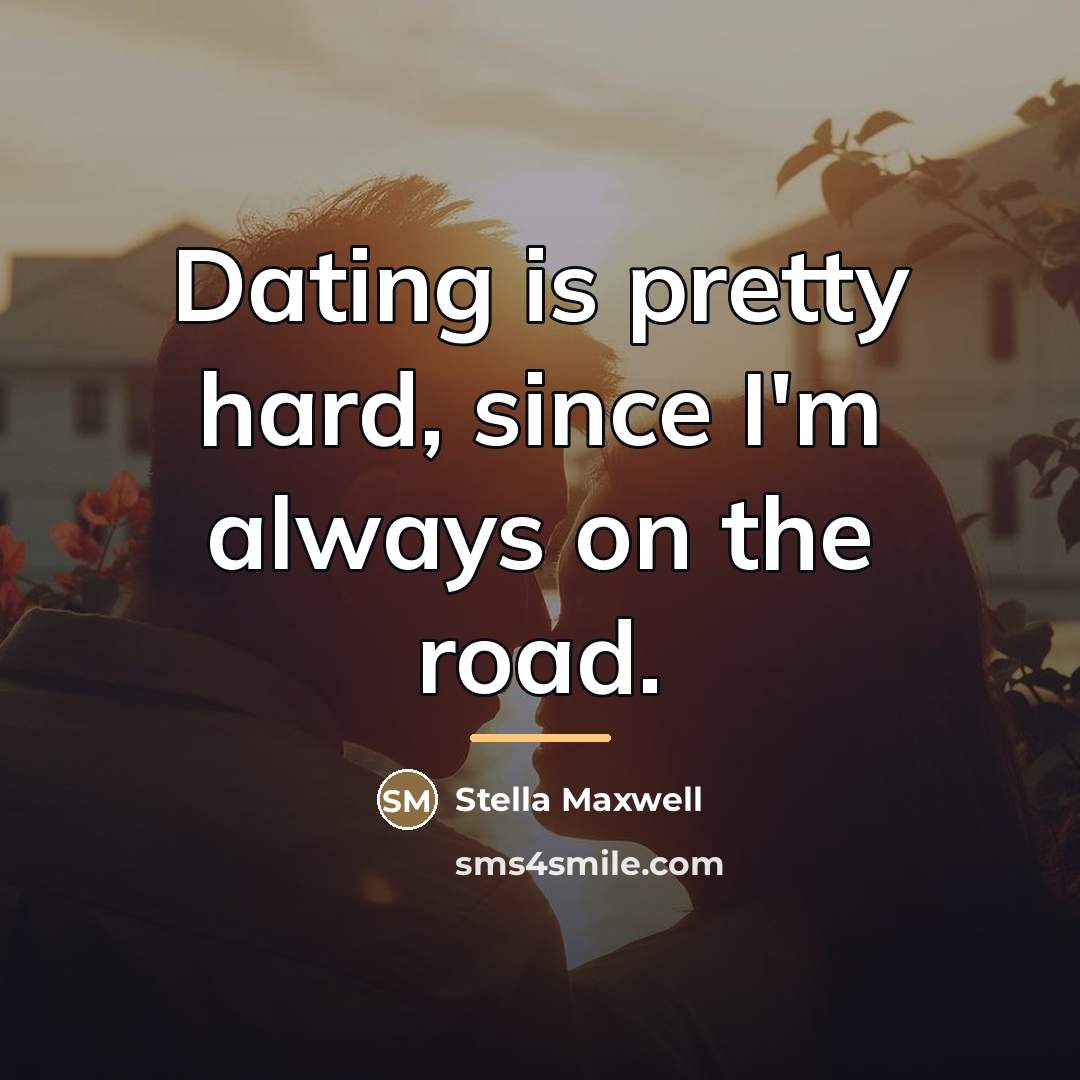 “Dating is pretty hard, since I'm always on the road.…” quote by Stella Maxwell