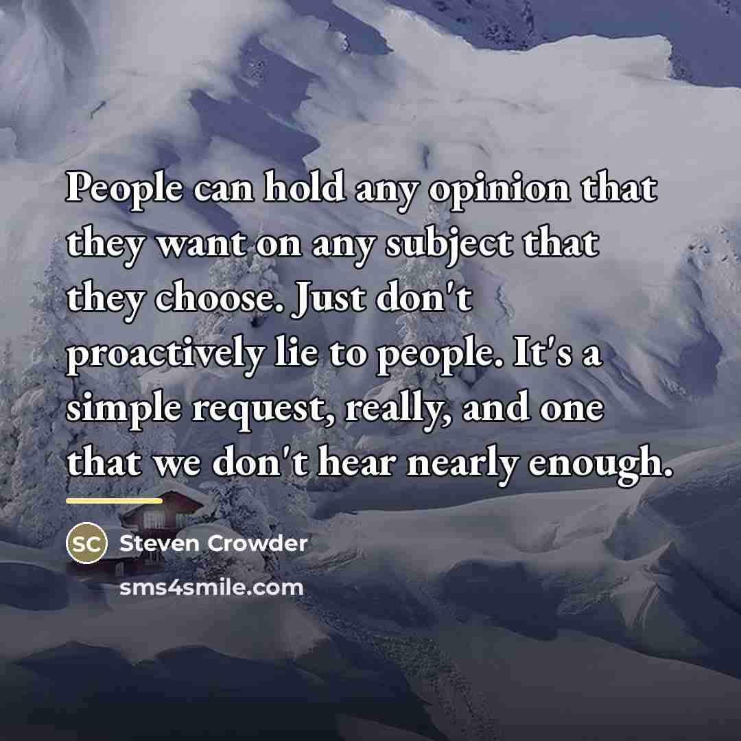 “People can hold any opinion that they want on any…” quote by Steven Crowder